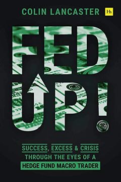 portada Fed Up!  Success, Excess and Crisis Through the Eyes of a Hedge Fund Macro Trader