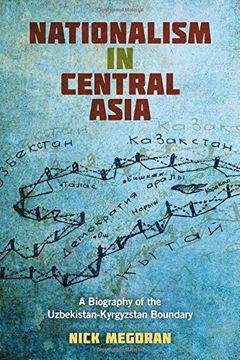 portada Nationalism in Central Asia: A Biography of the Uzbekistan-Kyrgyzstan Boundary (Central Eurasia in Context)