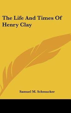 portada the life and times of henry clay (en Inglés)