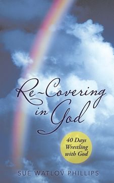 portada Re-Covering in God: 40 Days Wrestling with God (en Inglés)