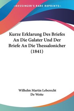 portada Kurze Erklarung Des Briefes An Die Galater Und Der Briefe An Die Thessalonicher (1841) (en Alemán)