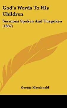 portada god's words to his children: sermons spoken and unspoken (1887) (en Inglés)