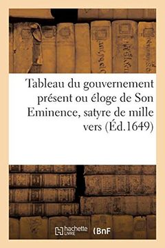 portada Tableau du Gouvernement Présent ou Éloge de son Eminence, Satyre de Mille Vers. Nouvelle Édition (Sciences Sociales) (en Francés)