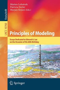 portada Principles of Modeling: Essays Dedicated to Edward A. Lee on the Occasion of His 60th Birthday (en Inglés)