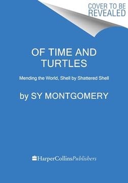 portada Of Time and Turtles: Mending the World, Shell by Shattered Shell