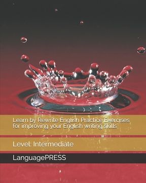 portada Learn by Rewrite English Practice Exercises for improving your English writing skills: Level: Intermediate (en Inglés)