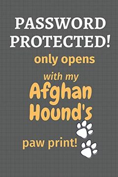 portada Password Protected! Only Opens With my Afghan Hound's paw Print! For Afghan Hound dog Fans (en Inglés)