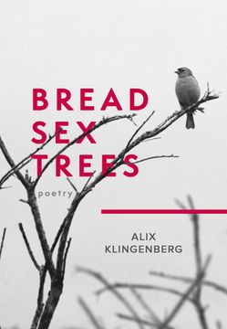 portada Bread Sex Trees: Poetry (en Inglés)