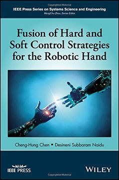 portada Fusion of Hard and Soft Control Strategies for the Robotic Hand (IEEE Press Series on Systems Science and Engineering)