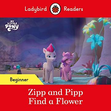 portada Ladybird Readers Beginner Level? My Little Pony? Zipp and Pipp Find a Flower (Elt Graded Reader)