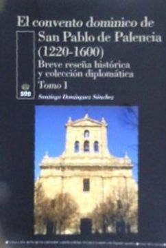 portada El Convento Dominico de san Pablo de Palencia, (1220-1600): Breve Reseña Histórica y Colección Diplomática
