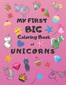 portada My First Big Coloring Book of Unicorns: Jumbo Book for Toddlers, Preschool, Kindergarten (en Inglés)