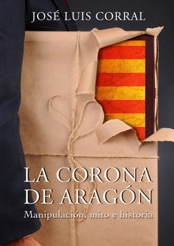 portada La Corona de Aragón: Manipulación, Mito e Historia