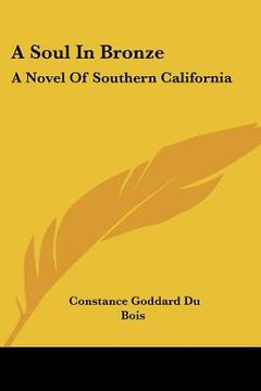 portada a soul in bronze: a novel of southern california (in English)