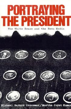 portada portraying the president: the white house and the news media (in English)