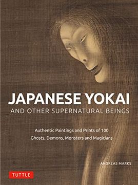 portada Japanese Yokai and Other Supernatural Beings: Authentic Paintings and Prints of 100 Ghosts, Demons, Monsters and Magicians (Hardback) (en Inglés)