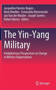 portada The Yin-Yang Military: Ambidextrous Perspectives on Change in Military Organizations (in English)