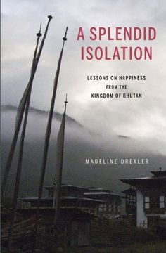 portada A Splendid Isolation: Lessons on Happiness from the Kingdom of Bhutan