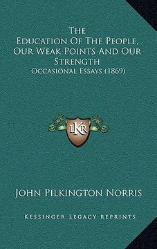 portada the education of the people, our weak points and our strength: occasional essays (1869) (in English)