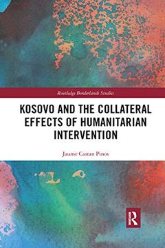 portada Kosovo and the Collateral Effects of Humanitarian Intervention (Routledge Borderlands Studies) (en Inglés)