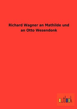 portada Richard Wagner an Mathilde und an Otto Wesendonk (German Edition)