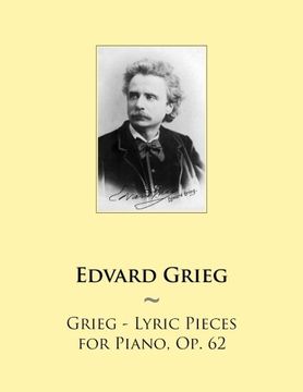 portada Grieg - Lyric Pieces for Piano, Op. 62 (Samwise Music For Piano) (Volume 65)