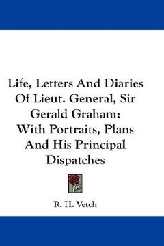 portada life, letters and diaries of lieut. general, sir gerald graham: with portraits, plans and his principal dispatches (in English)
