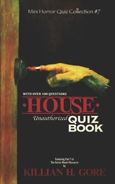 portada House Unauthorized Quiz Book: Mini Horror Quiz Collection #7 (en Inglés)