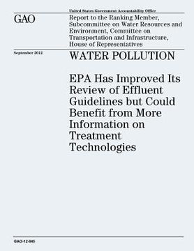 portada Water Pollution: EPA Has Improved Its Review of Effluent Guidelines but Could Benefit from More Information on Treatment Technologies (