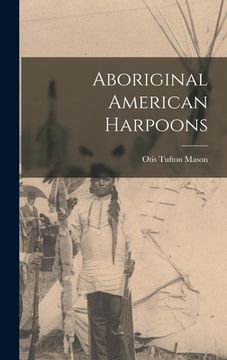 portada Aboriginal American Harpoons (en Inglés)