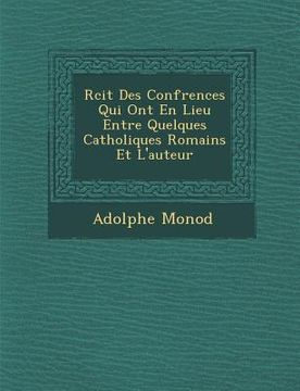 portada R Cit Des Conf Rences Qui Ont En Lieu Entre Quelques Catholiques Romains Et L'Auteur (en Francés)