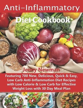 portada Anti-Inflammatory Diet Cookbook: Featuring 700 New, Delicious, Quick & Easy, Low Carb Anti-Inflammation Diet Recipes with Low Calorie & Low Carb for E (en Inglés)