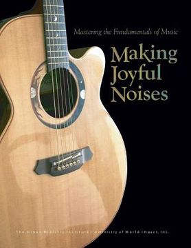 portada Making Joyful Noises: Mastering the Fundamentals of Music (in English)