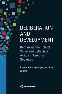 portada Deliberation and Development: Rethinking the Role of Voice and Collective Action in Unequal Societies (in English)