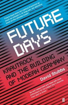 portada Future Days: Krautrock and the Building of Modern Germany