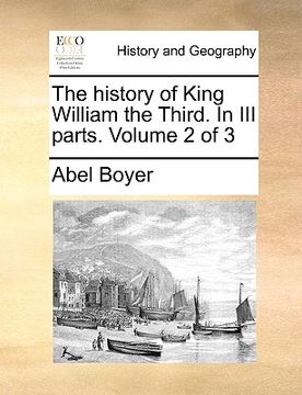 portada the history of king william the third. in iii parts. volume 2 of 3 (en Inglés)