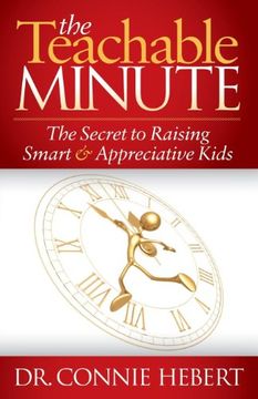 portada The Teachable Minute: The Secret to Raising Smart & Appreciative Kids (en Inglés)