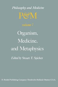portada Organism, Medicine, and Metaphysics: Essays in Honor of Hans Jonas on His 75th Birthday, May 10, 1978