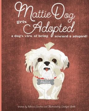 portada MattieDog Gets Adopted: a dog's view of being rescued and adopted