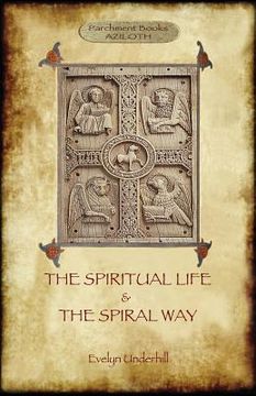 portada 'The Spiritual Life' and 'The Spiral Way': two classic books by Evelyn Underhill in one volume (Aziloth Books) 