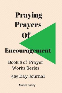 portada Praying Prayers of Encouragement: Book 6 Prayer Works Series (en Inglés)