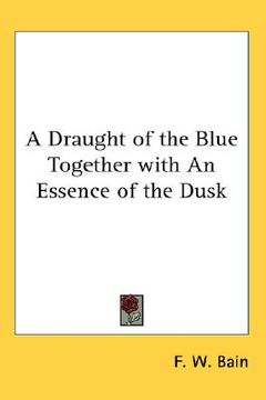 portada a draught of the blue together with an essence of the dusk (en Inglés)