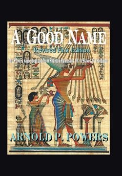 portada A Good Name: The Powers Name Descend from Pharaoh Ramesses, Iii, to Slaves to Freedmen (en Inglés)