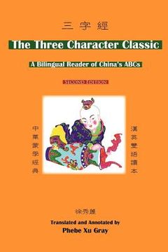 portada the three character classic: (2nd edition) a bilingual reader of china's abcs (en Inglés)