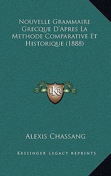 portada Nouvelle Grammaire Grecque D'Apres La Methode Comparative Et Historique (1888) (en Francés)