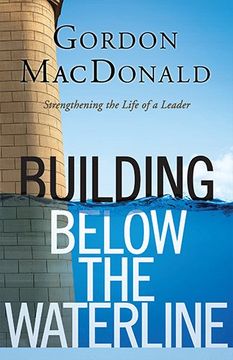 portada Building Below the Waterline: Strengthening the Life of a Leader (en Inglés)