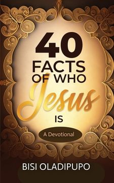 portada 40 Facts of Who Jesus Is: A Devotional (en Inglés)