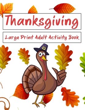 portada Thanksgiving Large Print Adult Activity Book: Word Search, Word Scramble, Sudoku, Cryptograms and Coloring Pages (en Inglés)