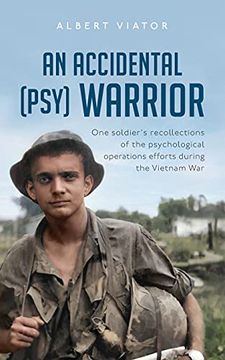 portada An Accidental (Psy) Warrior: One Soldier'S Recollections of the Psychological Operations Efforts During the Vietnam war (en Inglés)