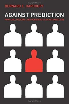 portada Against Prediction: Profiling, Policing, and Punishing in an Actuarial age (en Inglés)